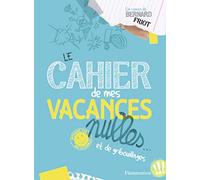 Le cahier de mes vacances nulles...: et de gribouillages