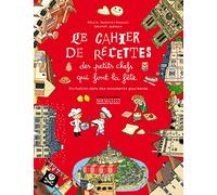 Le Cahier De Recettes Des Petits-Chefs Qui Font La Fête - Invitation Dans Des Monuments Gourmands