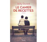 Le cahier de recettes - Jacky Durand - Stock - broché - Roman