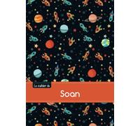 Le cahier de Soan: Cahier soan,seyes,96p,a5,espace