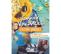 Le cahier de vacances culture générale: Du Bac vers les Grandes Ecoles Édition 2022