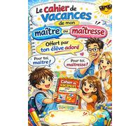 Le cahier de vacances de mon maitre ou ma maitresse: cadeau de fin d’année scolaire