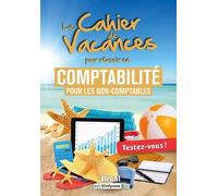 Le Cahier De Vacances En Comptabilité Pour Les Non-Comptables - Testez-Vous !