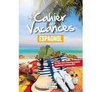 Le cahier de vacances - Espagnol: Du Bac vers l’enseignement supérieur (niveau B2)