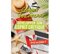 Le cahier de vacances pour développer son esprit critique Vrai ou fake - Eric Cobast - Bréal - broché - Scolaire / Universitaire