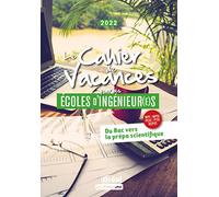 Le cahier de vacances pour les écoles d'ingénieur(e)s: Du Bac vers la prépa scientifique - Edition 2022