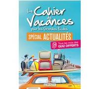 Le cahier de vacances pour les Grandes Ecoles spécial actualités: Tous les mois des quiz offerts