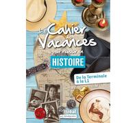 Le cahier de vacances pour réussir en histoire: De la Terminale à la L1