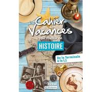 Le Cahier De Vacances Pour Réussir En Histoire - De La Tle À La L1