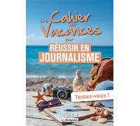 Le cahier de vacances pour réussir en journalisme - Frédéric Béghin - Bréal - broché - Guide