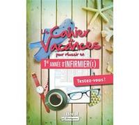Le cahier de vacances pour réussir en première année d'infirmier(e) Julien Fossati (Auteur), Katarzyna Fossati (Auteur)