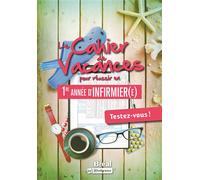 Le cahier de vacances pour réussir en première année d'infirmier(e) Testez-vous ! - Julien Fossati - Bréal - broché - Scolaire / Universitaire