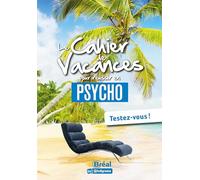 Le cahier de vacances pour réussir en psycho: Testez-vous !