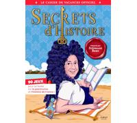 Le Cahier de vacances Secrets d'Histoire 2026 - Officiel - Histoire - Patrimoine - Culture générale - Jeux - Quiz