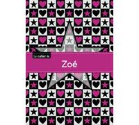 Le cahier de Zoe: Cahier zoe,ptscx,96p,a5,etoileetcoeur
