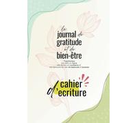 Le Cahier d'Écriture du Journal de Gratitude et de Bien-Être