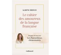 Le cahier des amoureux de la langue française 80 pages de jeux avec Les Parenthèses élémentaires - Karine Dijoud - Gallimard Loisirs - broché - Livre-jeu