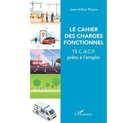 Le cahier des charges fonctionnel: 15 C.d.C.F. prêts à l'emploi