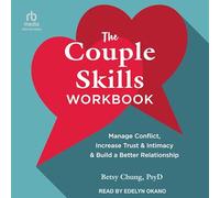 Le cahier des compétences du couple : gérer les conflits, augmenter la confiance et l'intimité et construire une meilleure relation