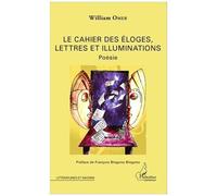 Le cahier des éloges, lettres et illuminations Poésie - William Omer - L'harmattan - broché - Poésie