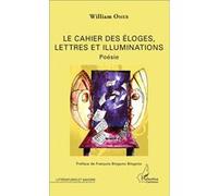 Le cahier des éloges, lettres et illuminations Poésie - William Omer - L'harmattan - broché - Poésie