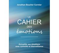 Le cahier des émotions: Accueillir ses émotions avec curiosité et bienveillance