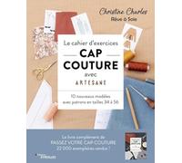 Le cahier d'exercices CAP couture avec Artesane: 10 nouveaux modèles avec patrons de tailles 34 à 56