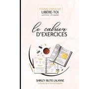 le cahier D'EXERCICES: du livre "Femme Empathe : Libère-Toi"