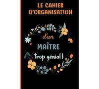 Le Cahier d'Organisation du Professeur des Écoles - Merci Maître: Offrez le cadeau idéal pour les maîtres exceptionnels
