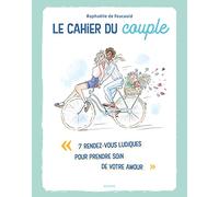 Raphaelle De Foucauld–Cahier du couple–7 rendez-vous ludiques pour prendre soin de votre amour–Broché