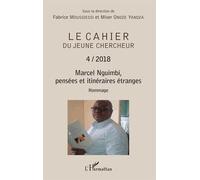 Le Cahier Du Jeune Chercheur N° 4/2018 - Marcel Nguimbi, Pensées Et Itinéraires Étranges - Hommage