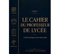 Le Cahier du professeur de lycée: L’outil de pilotage de votre année scolaire