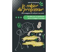 LE CAHIER DU PROFESSEUR: Un cahier pour se questionner, écrire et analyser sa pratique