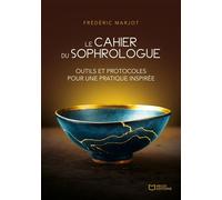 Le Cahier du Sophrologue : Outils et protocoles pour une pratique inspirée - Frédéric Marjot - Hello - broché - Guide