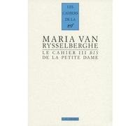 Le Cahier III bis de la Petite Dame Maria Van Rysselberghe (Auteur)
