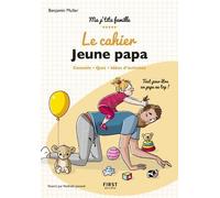 Le cahier Jeune papa – Conseils, quiz, idées d'activités : tout pour être un papa au top