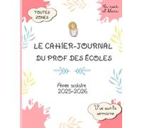 Le cahier-journal du prof des écoles: Vue sur la semaine, toutes zones