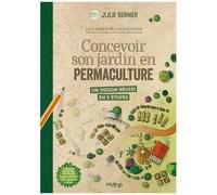 Le Cahier Pratique Pour Concevoir Son Jardin En Permaculture