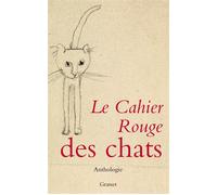 Le cahier rouge des chats Anthologie réalisée par Arthur Chevallier - INEDIT - Collectif - Grasset - broché - Anthologie