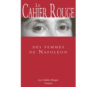 Le cahier rouge des femmes de Napoléon Les Cahiers rouges - Arthur Chevallier - Grasset - broché - Etude