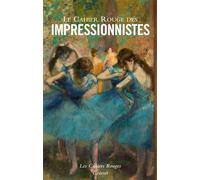 Le cahier rouge des impressionnistes Anthologie réalisée et présentée par Jules Colmart - Jules Colmart - Grasset - broché - Anthologie