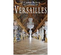 Collectif – Le Cahier Rouge du château de Versailles – Anthologie inédite, préface Arthur Chevallier