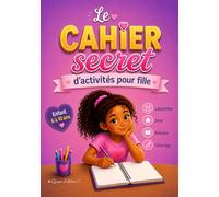 Le Cahier Secret des Émotions Magiques pour fille : Cahier d’activités pour apprendre à comprendre et gérer ses émotions - 50 Jeux, coloriages et ... développer la confiance et grandir heureux,
