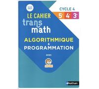 Le Cahier Transmath Cycle 4 (5e-4e-3e) - Algorithmique & Programmation Avec Scratch - Edition 2021