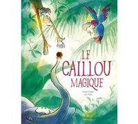 Le caillou magique Michaël Escoffier (Auteur), Julia Weber (Illustration)