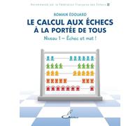 Le Calcul Aux Échecs À La Portée De Tous - Niveau 1, Echec Et Mat !