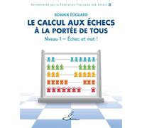 Le calcul aux échecs à la portée de tous - Niveau 1 Echec et mat ! - Romain Edouard - Olibris - broché - Guide