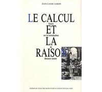 Le calcul et la raison. Essais sur la formalisation du discours savant