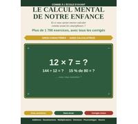 Le calcul mental de notre enfance: Exercices de calcul mental en gros caractères, avec corrigés - additions, pourcentages, règle de trois, problèmes ... d’heures - sans calculatrice, à votre rythme