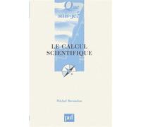 Le calcul scientifique - Michel Bernadou - Que Sais-Je - Poche - Etude